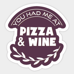 you had me at pizza and wine Sticker